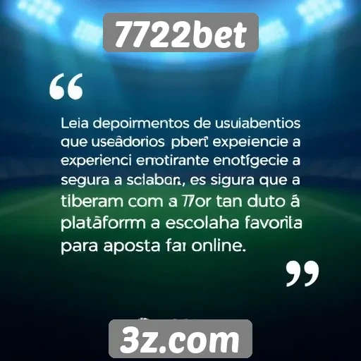 Depoimentos de usuários sobre a experiência no 7722bet